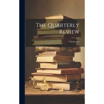 The Quarterly Review; Volume 132