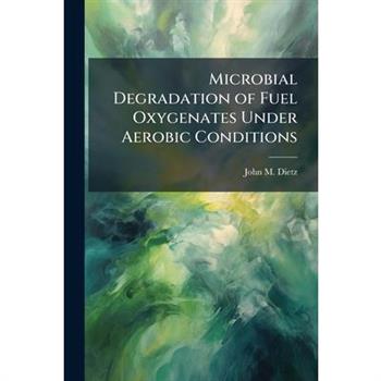 Microbial Degradation of Fuel Oxygenates Under Aerobic Conditions