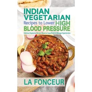 Indian Vegetarian Recipes to Lower High Blood Pressure