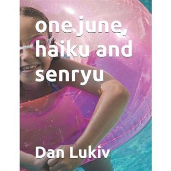 one june, haiku and senryu