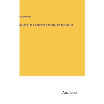 Across the Continent and Around the World