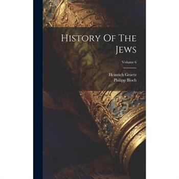History Of The Jews; Volume 6
