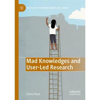 Mad Knowledges and User-Led Research