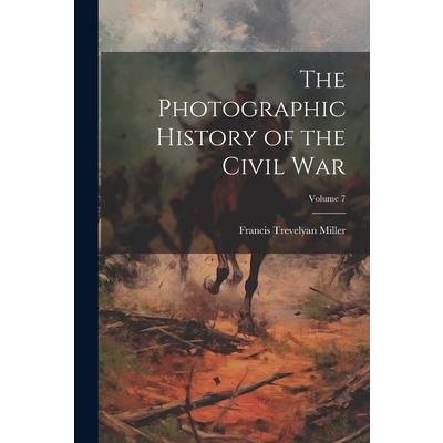 The Photographic History of the Civil War; Volume 7