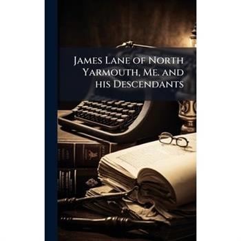 James Lane of North Yarmouth, Me. and his Descendants