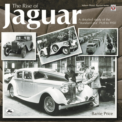 The Rise of JaguarTheRise of JaguarA Detailed Study of the ’Standard Era’ - 1928 to 1950