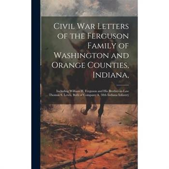 Civil War Letters of the Ferguson Family of Washington and Orange Counties, Indiana,