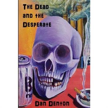 The Dead and the Desperate