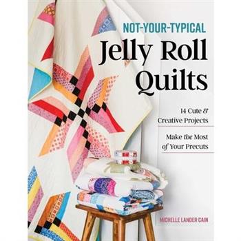 Not-Your-Typical Jelly Roll Quilts