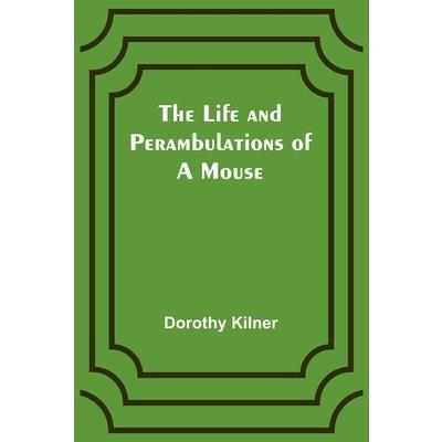 The Life and Perambulations of a Mouse