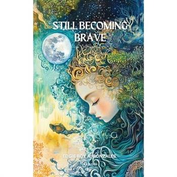 Still Becoming Brave