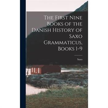 The First Nine Books of the Danish History of Saxo Grammaticus, Books 1-9