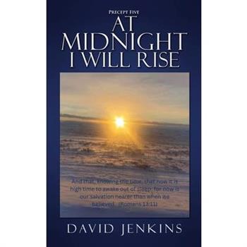 Precept Five; At Midnight I Will Rise