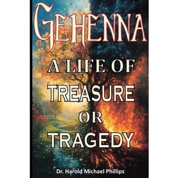 Gehenna; A Life of Treasure Or Tragedy