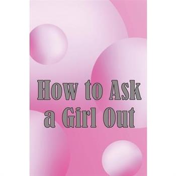 How to Ask a Girl Out