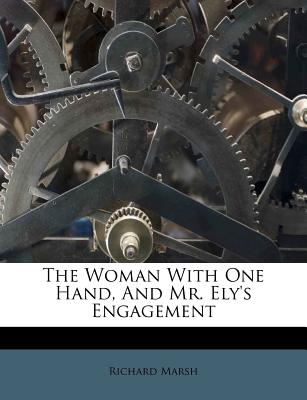 The Woman with One Hand, and Mr. Ely’s Engagement
