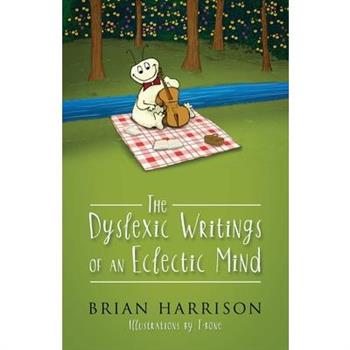 The Dyslexic Writings Of An Eclectic Mind
