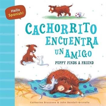 Hello Spanish! Puppy Finds a Friend / Cachorrito Encuentra Un Amigo