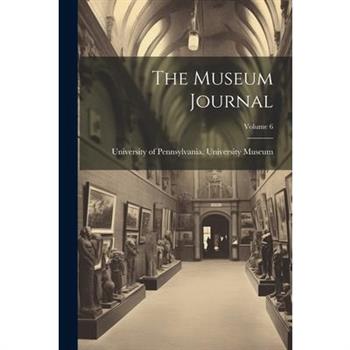 The Museum Journal; Volume 6