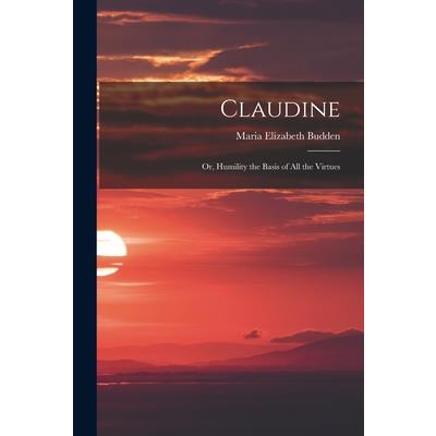 Claudine; or, Humility the Basis of All the Virtues