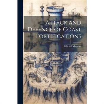 Attack and Defence of Coast Fortifications