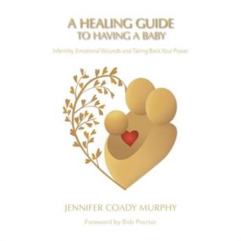 A Healing Guide to Having a Baby