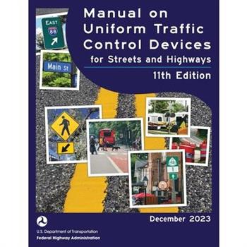 Manual on Uniform Traffic Control Devices for Streets and Highways (MUTCD) 11th Edition, December 2023 (Complete Book, Color Print)