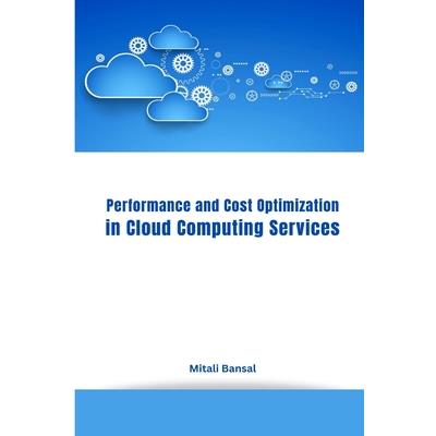 Performance and Cost Optimization in Cloud Computing Services