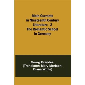 Main Currents in Nineteenth Century Literature - 2. The Romantic School in Germany
