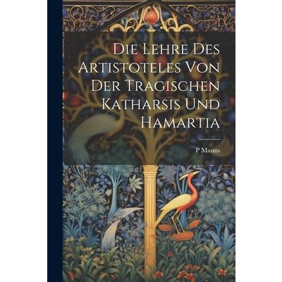 Die Lehre Des Artistoteles Von Der Tragischen Katharsis Und Hamartia