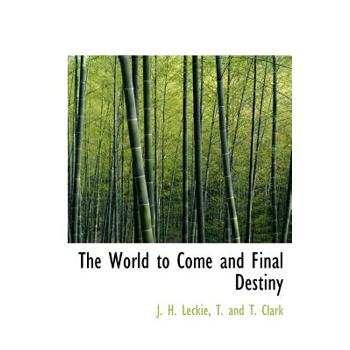 The World to Come and Final Destiny