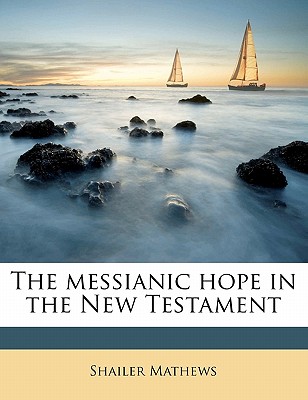 The Messianic Hope in the New Testament