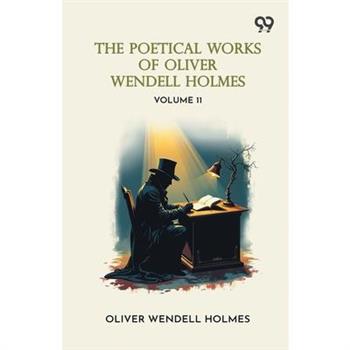 The Poetical Works Of Oliver Wendell Holmes
