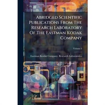 Abridged Scientific Publications From The Research Laboratory Of The Eastman Kodak Company