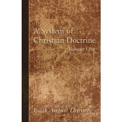 A System of Christian Doctrine, Volume 1