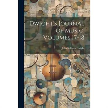 Dwight’s Journal of Music, Volumes 17-18