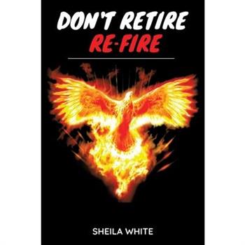 Don’t Retire Re-fire