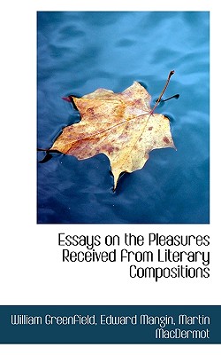 Essays on the Pleasures Received from Literary Compositions