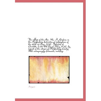 The Address of the Hon. Wm. A. Graham on the Mecklenburg Declaration of Independence of the 20th of May, 1775. Delivered at Charlotte, on the 4th Day of Feb’y, 1875, by Request of the Citizens of Meck