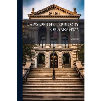Laws Of The Territory Of Arkansas