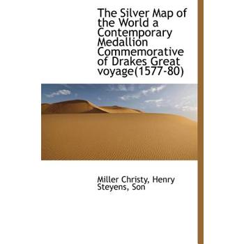 The Silver Map of the World a Contemporary Medallion Commemorative of Drakes Great Voyage(1577-80)