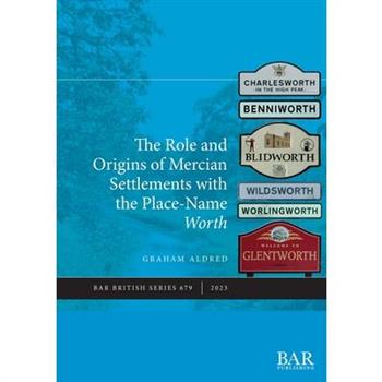 The Role and Origins of Mercian Settlements with the Place-Name Worth