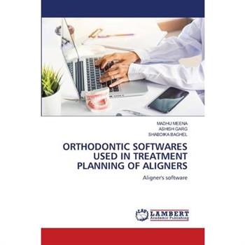 Orthodontic Softwares Used in Treatment Planning of Aligners