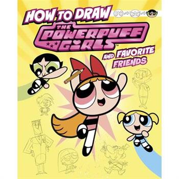 How to Draw the Powerpuff Girls and Favorite Friends