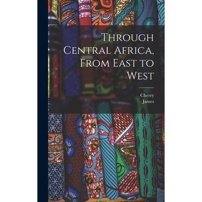 Through Central Africa, From East to West