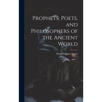 Prophets, Poets, and Philosophers of the Ancient World