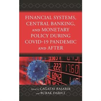Financial Systems, Central Banking and Monetary Policy During COVID-19 Pandemic and After