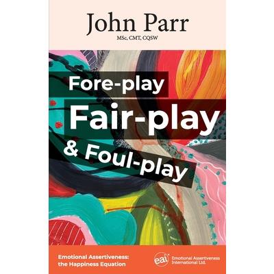 Fore-play, Fair-Play and Foul-Play