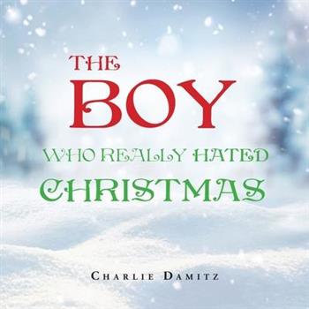 The Boy Who Really Hated Christmas