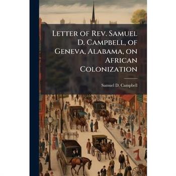 Letter of Rev. Samuel D. Campbell, of Geneva, Alabama, on African Colonization